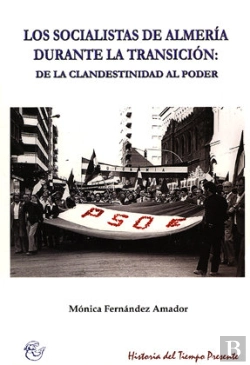 Bertrand.pt - Los Socialistas De Almería Durante La Transición: De La Clandestinidad Al Poder