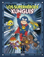 Los Superhéroes Xunguis (Colección Los Xunguis)