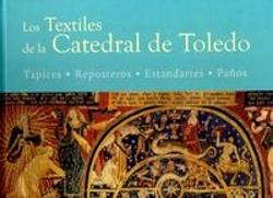 Bertrand.pt - Los Textiles De La Catedral De Toledo: Tapices, Reposteros, Estandartes, Paños