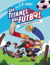 Los Titanes Del Futbol 1:El Partido Mas Importante Del Mundo