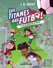 Los Titanes Del Futbol 6 El Gol Que Entro Por La Ventana