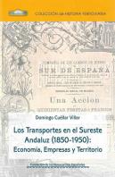 Los Transportes En El Sureste Andaluz (1850-1950): Economía, Empresas Y Territorio