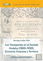 Los Transportes En El Sureste Andaluz (1850-1950): Economía, Empresas Y Territorio