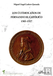 Los Últimos Años De Fernando El Católico 1505-1517