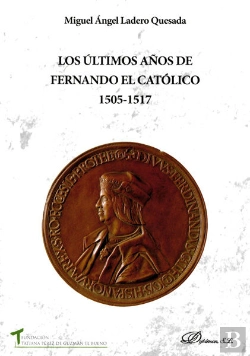 Bertrand.pt - Los Últimos Años De Fernando El Católico 1505-1517