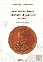 Los Últimos Años De Fernando El Católico 1505-1517