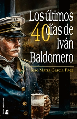 Bertrand.pt - Los Últimos Cuarenta Días De Iván Baldomero