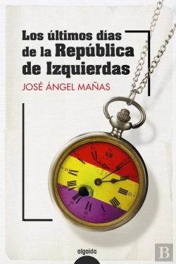 Bertrand.pt - Los Ultimos Dias De La Republica De Izquierdas