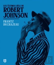 Los Ultimos Dias De Robert Johnson