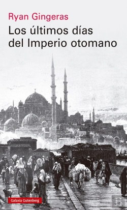 Bertrand.pt - Los Ultimos Dias Del Imperio Otomano 1918 1922