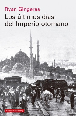 Bertrand.pt - Los Últimos Días Del Imperio Otomano, 1918-1922