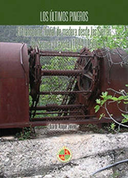Bertrand.pt - Los Últimos Pineros. El Transporte Fluvial De Madera Desde Las Sierras De Segura Y Cazorla (1894-195