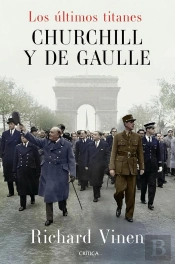 Los Últimos Titanes. Churchill Y De Gaulle