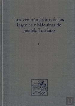 Bertrand.pt - Los Veintiún Libros De Los Ingenios Y Máquinas De Juanelo Turriano (The Twenty-One Books Of Engineer