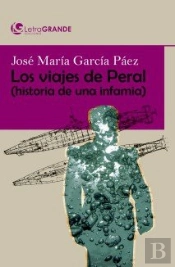 Los Viajes De Peral. Historia De Una Infamia. (Edición En Letra Grande)