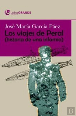 Bertrand.pt - Los Viajes De Peral. Historia De Una Infamia. (Edición En Letra Grande)