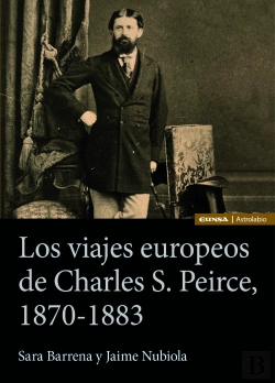 Bertrand.pt - Los Viajes Europeos De Charles S. Peirce, 1870-1883