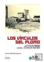 Los Vinculos Del Plomo: La Dinastia Figueroa En El Distrito Linares-La Carolina