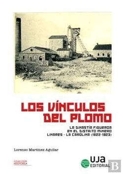 Bertrand.pt - Los Vinculos Del Plomo: La Dinastia Figueroa En El Distrito Linares-La Carolina