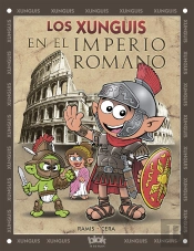 Los Xunguis En El Imperio Romano (Colección Los Xunguis)