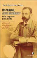 Los Yanquis Esos Bastardos Cuba En Guerra (1895-1898)