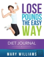 Lose Pounds The Easy Way: Diet Journal: Track Your Progress