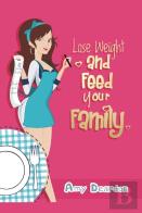 Lose Weight And Feed Your Family