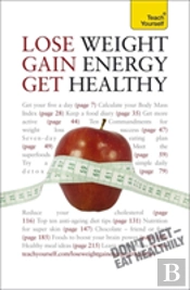 Lose Weight, Gain Energy, Get Healthy: Teach Yourself