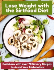 Lose Weight With The Sirtfood Diet