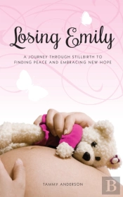 Losing Emily: A Journey Through Stillbir