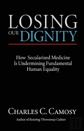 Losing Our Dignity: How Secularized Medi