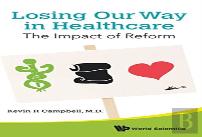 Losing Our Way In Healthcare: The Impact Of Reform
