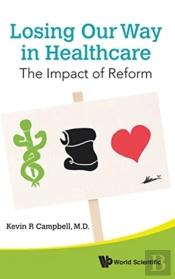 Losing Our Way In Healthcare: The Impact Of Reform