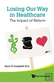 Losing Our Way In Healthcare: The Impact Of Reform