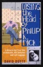 Losing The Head Of Philip K. Dick