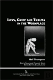 Loss, Grief, And Trauma In The Workplace