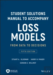Loss Models: From Data To Decisions, 5e Student Solutions Manual