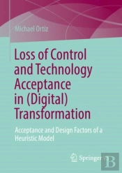 Loss Of Control And Technology Acceptance In (Digital) Transformation