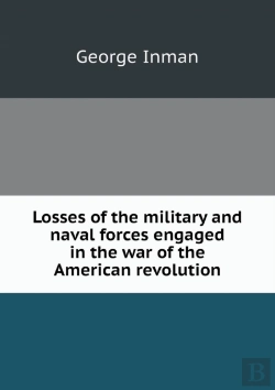 Bertrand.pt - Losses Of The Military And Naval Forces Engaged In The War Of The American Revolution