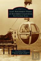 Lost Amusement Parks Of Southern California