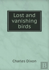 Lost And Vanishing Birds