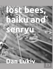 Lost Bees, Haiku And Senryu