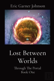 Lost Between Worlds: Through The Portal