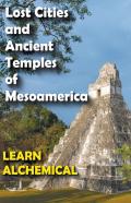Lost Cities And Ancient Temples Of Mesoamerica
