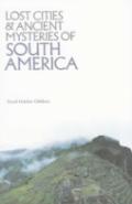 Lost Cities & Ancient Mysteries Of South America