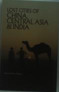 Lost Cities Of China, Central Asia And India