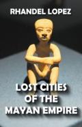 Lost Cities Of The Mayan Empire