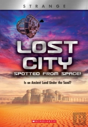 Lost City Spotted From Space! Is An Ancient Land Under The Sand? (Xbooks: Strange)