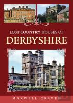 Lost Country Houses Of Derbyshire