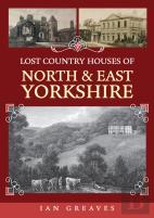 Lost Country Houses Of North And East Yorkshire